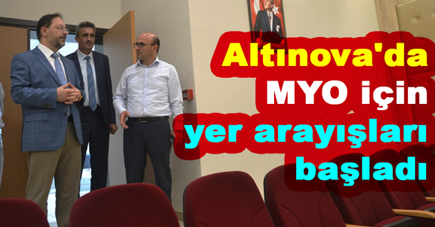 Altınova'da MYO için yer arayışları başladı