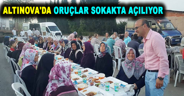 ALTINOVA'DA ORUÇLAR SOKAKTA AÇILIYOR