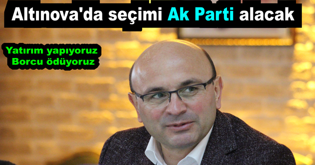 Altınova'da seçimi Ak parti alacak