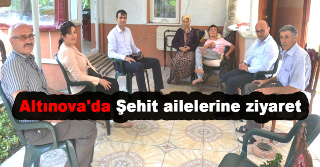 Altınova'da Şehit ailelerine ziyaret
