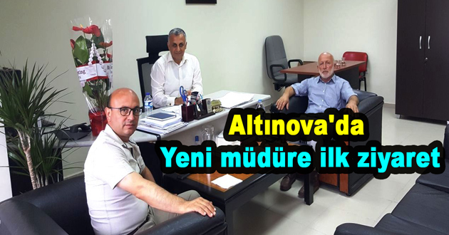 Altınova'da Yeni müdüre ilk ziyaret