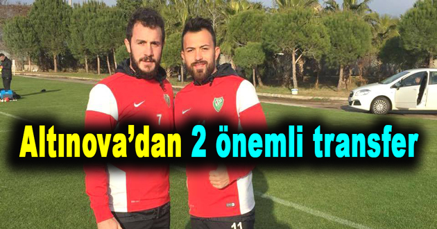 Altınova’dan 2 önemli transfer