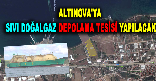 ALTINOVA'YA SIVI DOĞALGAZ DEPOLAMA TESİSİ YAPILACAK