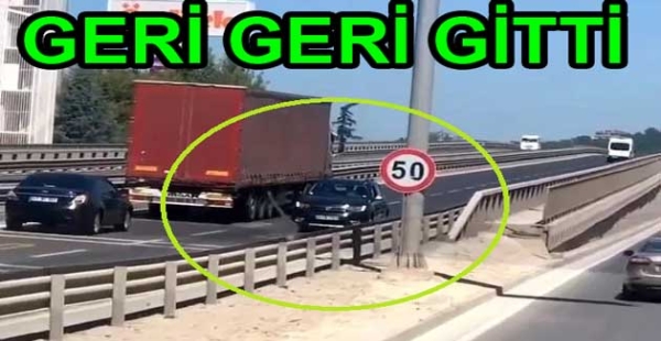 ANAYOLDA GERİ GERİ GİTTİ
