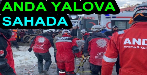 ANDA YALOVA DEPREM BÖLGESİNDE