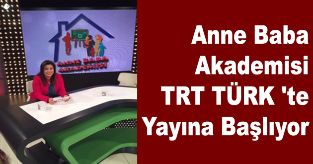 Anne Baba Akademisi TRT TÜRK 'te Yayına Başlıyor