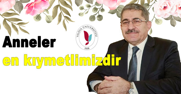 Anneler en kıymetlimizdir