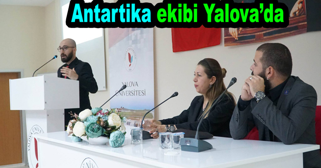 Antartika tecrübelerini Yalova'da paylaştılar