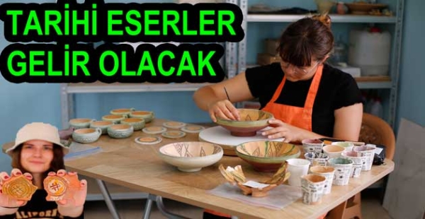 ARKEOLOJİK SERAMİKLER KADINLARA GELİR KAPISI OLACAK
