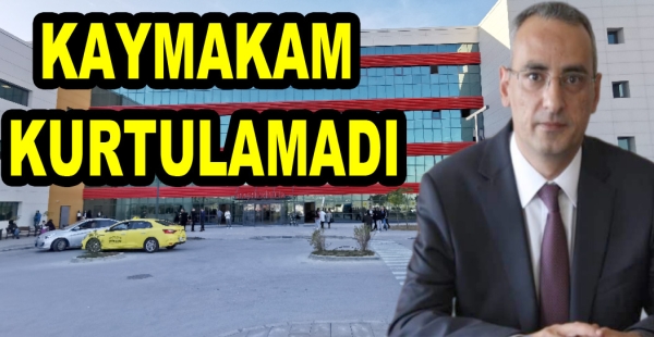 ARMUTLU KAYMAKAM HAYATINI KAYBETTİ