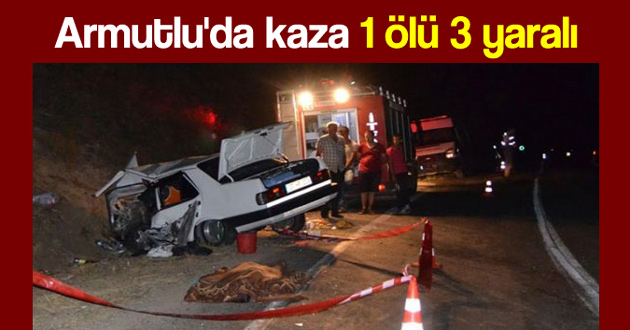 Armutlu'da kaza 1 ölü 3 yaralı