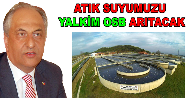 ATIK SUYUMUZU YALKİM OSB TEMİZLEYECEK