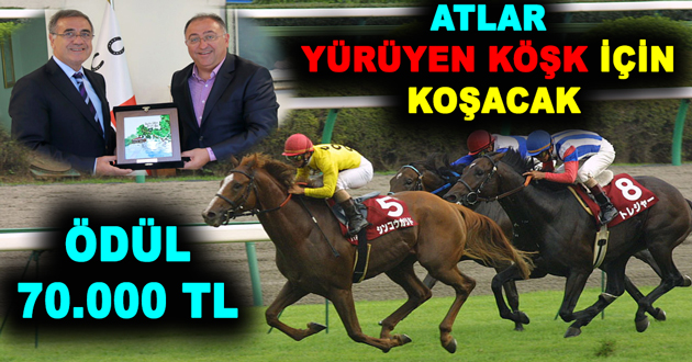 ATLAR YÜRÜYEN KÖŞK İÇİN KOŞACAK