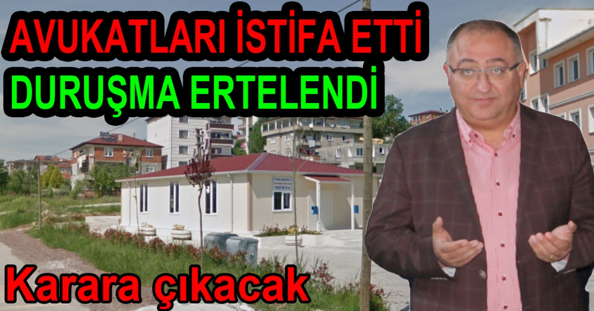 AVUKATLAR İSTİFA ETTİ  YALOVA TAZİYE EVİ DAVASI ERTELENDİ