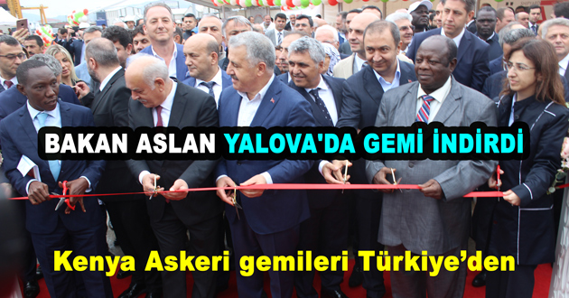 BAKAN ASLAN YALOVA'DA GEMİ İNDİRDİ