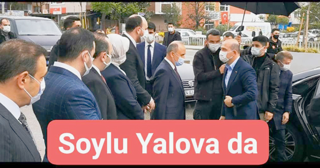 BAKAN SOYLU YALOVA YA GELDİ