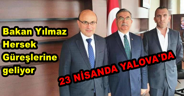Bakan Yılmaz  Hersek Güreşlerine geliyor
