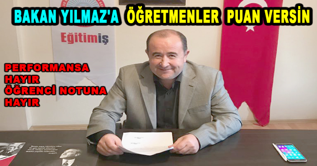 BAKAN YILMAZ'A ÖĞRETMENLER PUAN VERSİN
