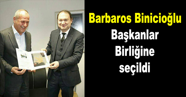 Barbaros Binicioğlu yeniden Başkanlar Birliğinde
