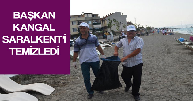 BAŞKAN KANGAL SARALKENT'İ TEMİZLEDİ