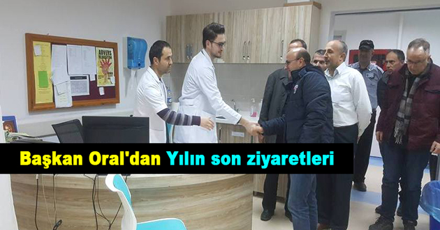 Başkan Oral'dan Yılın son ziyaretleri
