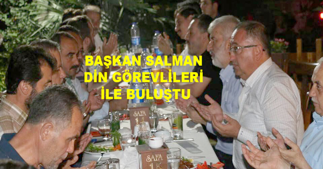 BAŞKAN SALMAN DİN GÖREVLİLERİ İLE BULUŞTU