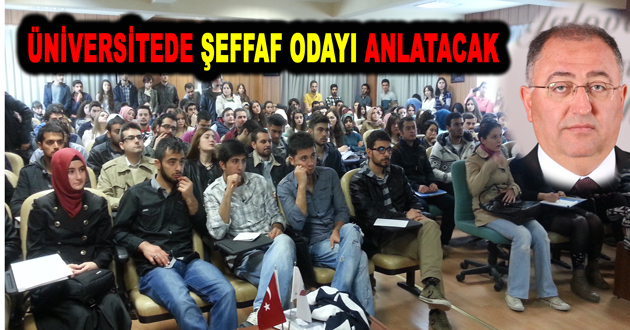 BAŞKAN SALMAN ÜNİVERSİTEDE ŞEFFAF ODAYI ANLATACAK