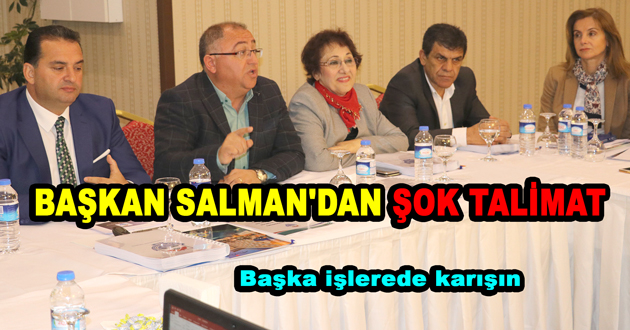 BAŞKAN SALMAN'DAN ŞOK TALİMAT