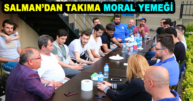 BAŞKAN SALMAN’DAN TAKIMA MORAL YEMEĞİ