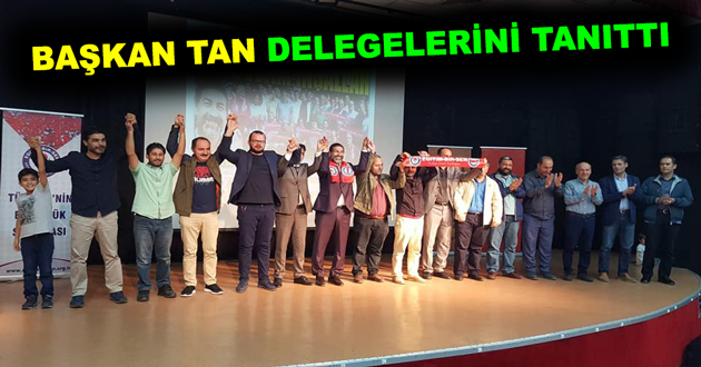 BAŞKAN TAN DELEGELERİNİ TANITTI