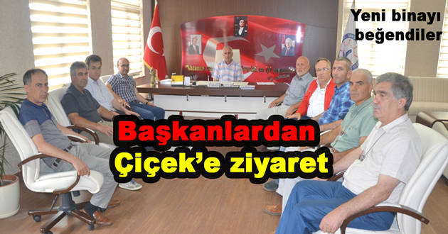 Başkanlardan Çiçek’e ziyaret