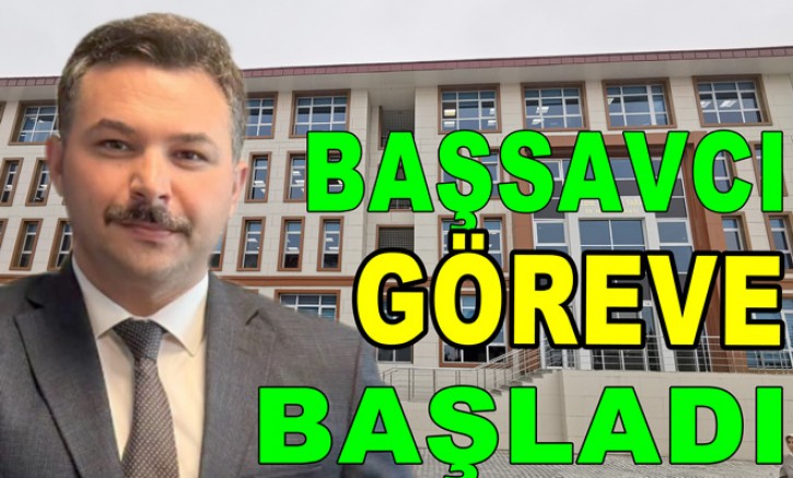 BAŞSAVCI YUNUS EMRE BÜYÜKYURT GÖREVİNE BAŞLADI