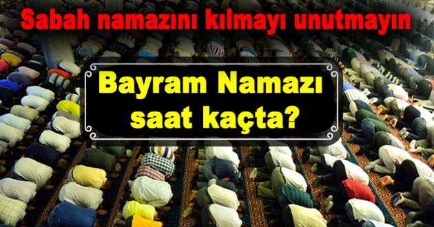 BAYRAM NAMAZI SAAT KAÇTA?