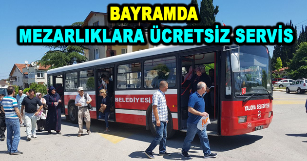 BAYRAMDA MEZARLIKLARA ÜCRETSİZ SERVİS