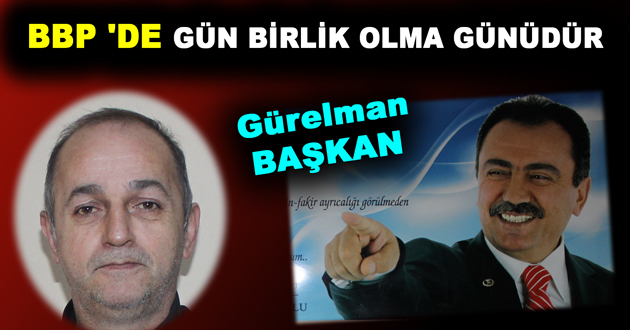 BBP 'DE GÜN BİRLİK OLMA GÜNÜDÜR