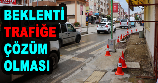 BEKLENTİ TRAFİĞE ÇÖZÜM OLMASI
