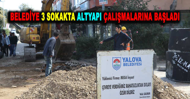 BELEDİYE 3 SOKAKTA ALTYAPI ÇALIŞMALARINA BAŞLADI