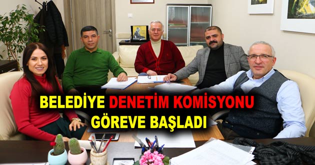 BELEDİYE DENETİM KOMİSYONU GÖREVE BAŞLADI