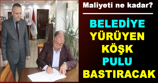 BELEDİYE YÜRÜYEN KÖŞK PULU BASTIRACAK