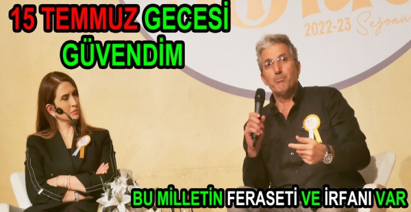 BEN BU MİLLETE EN ÇOK 15 TEMMUZ GECESİ GÜVENDİM