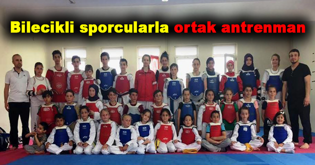 Bilecikli sporcularla ortak antrenman