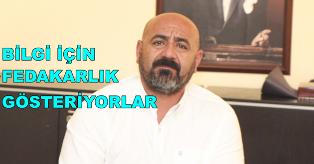 BİLGİ İÇİN FEDAKARLIK GÖSTERİYORLAR