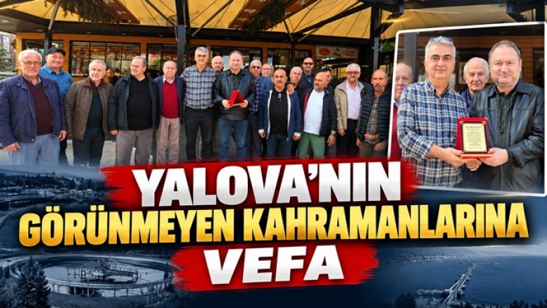 BİNİCİOĞLU’NDAN YALOVA’NIN GÖRÜNMEYEN KAHRAMANI SALİH KOCABAŞ’A ANLAMLI PLAKET