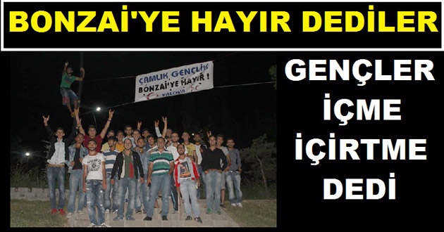 BONZAİ'YE TEK PROTESTO ÇAMLIK GENÇLİK'TEN GELDİ