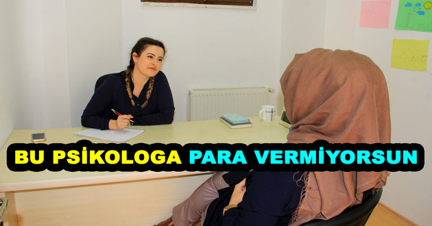 BU PSİKOLOGA PARA VERMİYORSUN