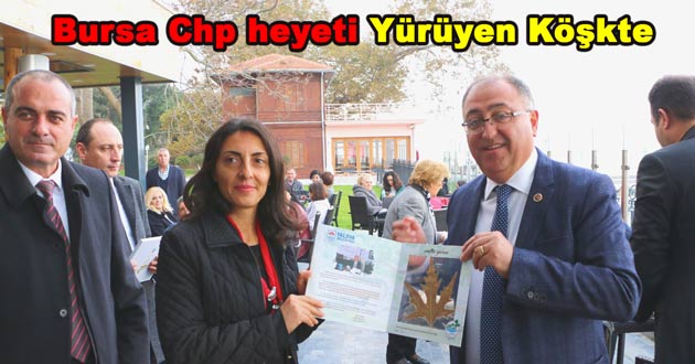 Bursa Chp heyeti Yürüyen Köşkte