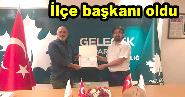 Bütün Gelecek partisi ilçe başkanı oldu