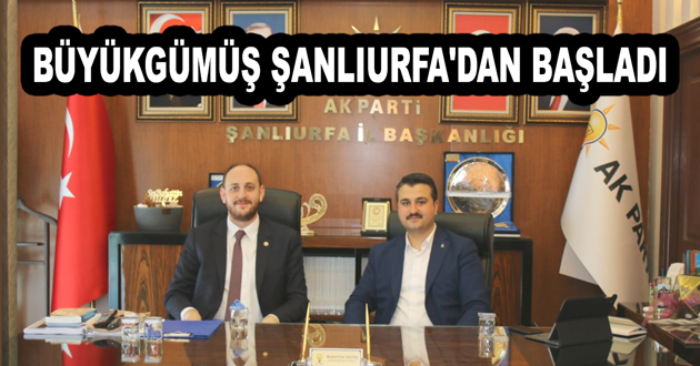 BÜYÜKGÜMÜŞ ŞANLIURFA'DAN BAŞLADI