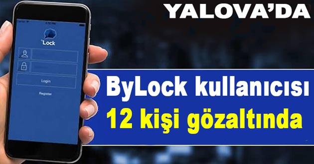 ByLock kullanıcıs 12 kişi gözaltında