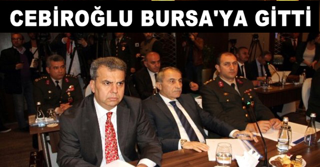 CEBİROĞLU BURSA'YA GİTTİ